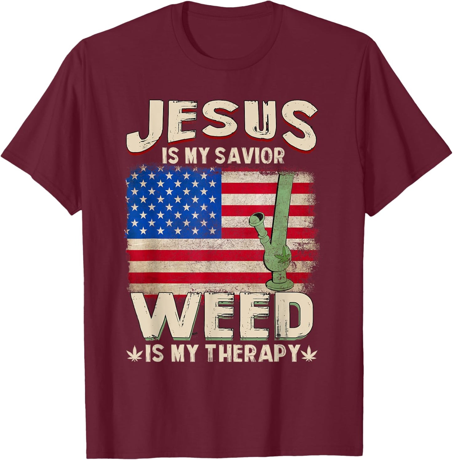 Jesus Is My Savior Weed Is My Therapy Marijuana Cannabis T-Shirt - T-Shirt | Maroon