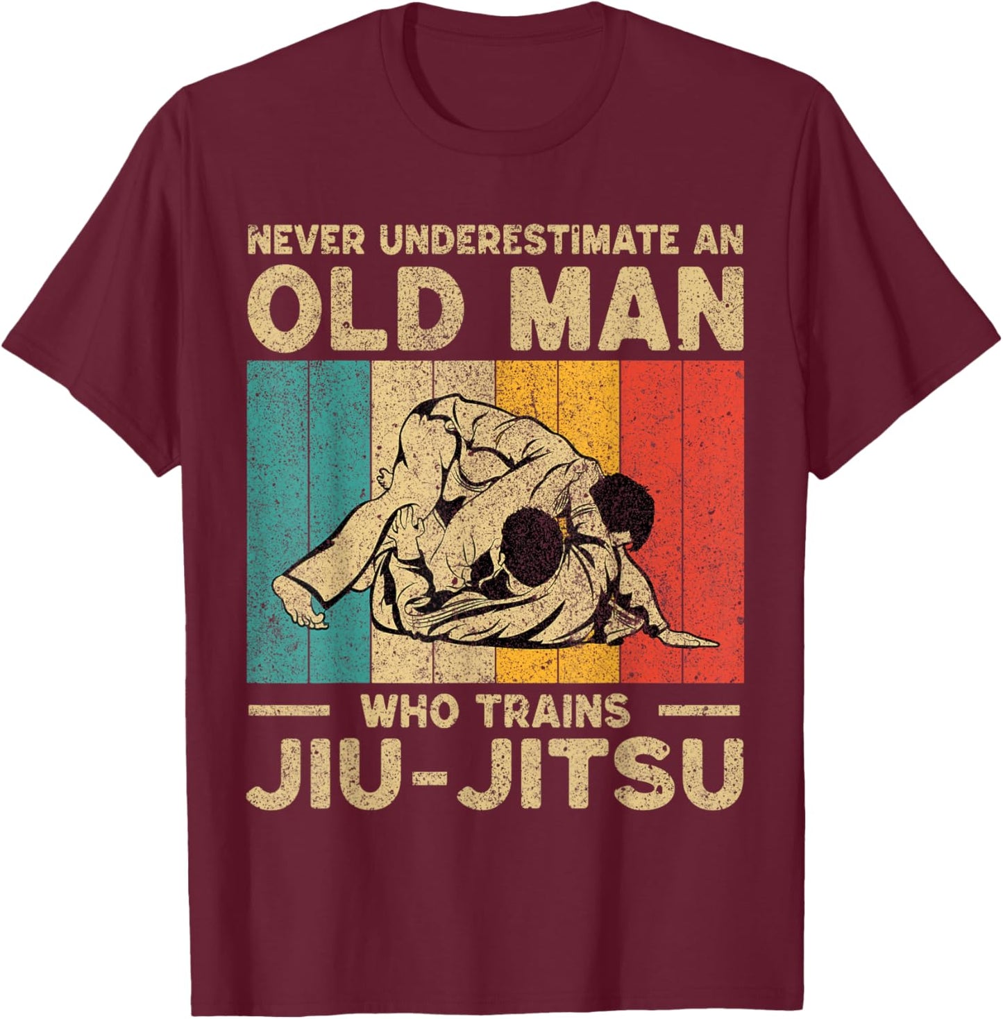 Never Underestimate an Old Man BJJ Brazilian Jiu Jitsu T-Shirt - T-Shirt | Maroon