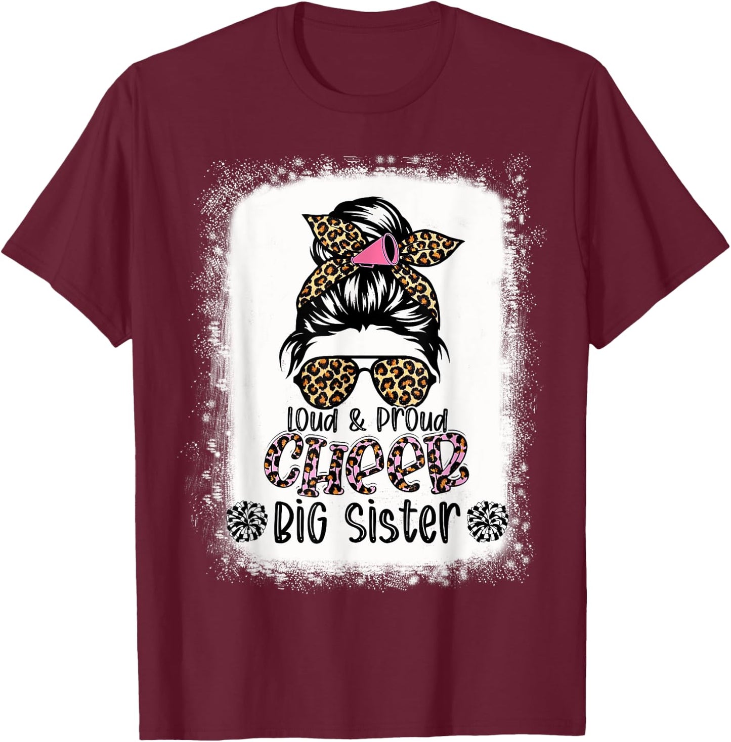 Loud And Proud Cheer Big Sister Leopard Messy Bun Bleached T-Shirt - T-Shirt | Maroon