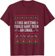 This Meeting Could Have Been an Email Ugly Sweater Shirt T-Shirt - T-Shirt | Maroon