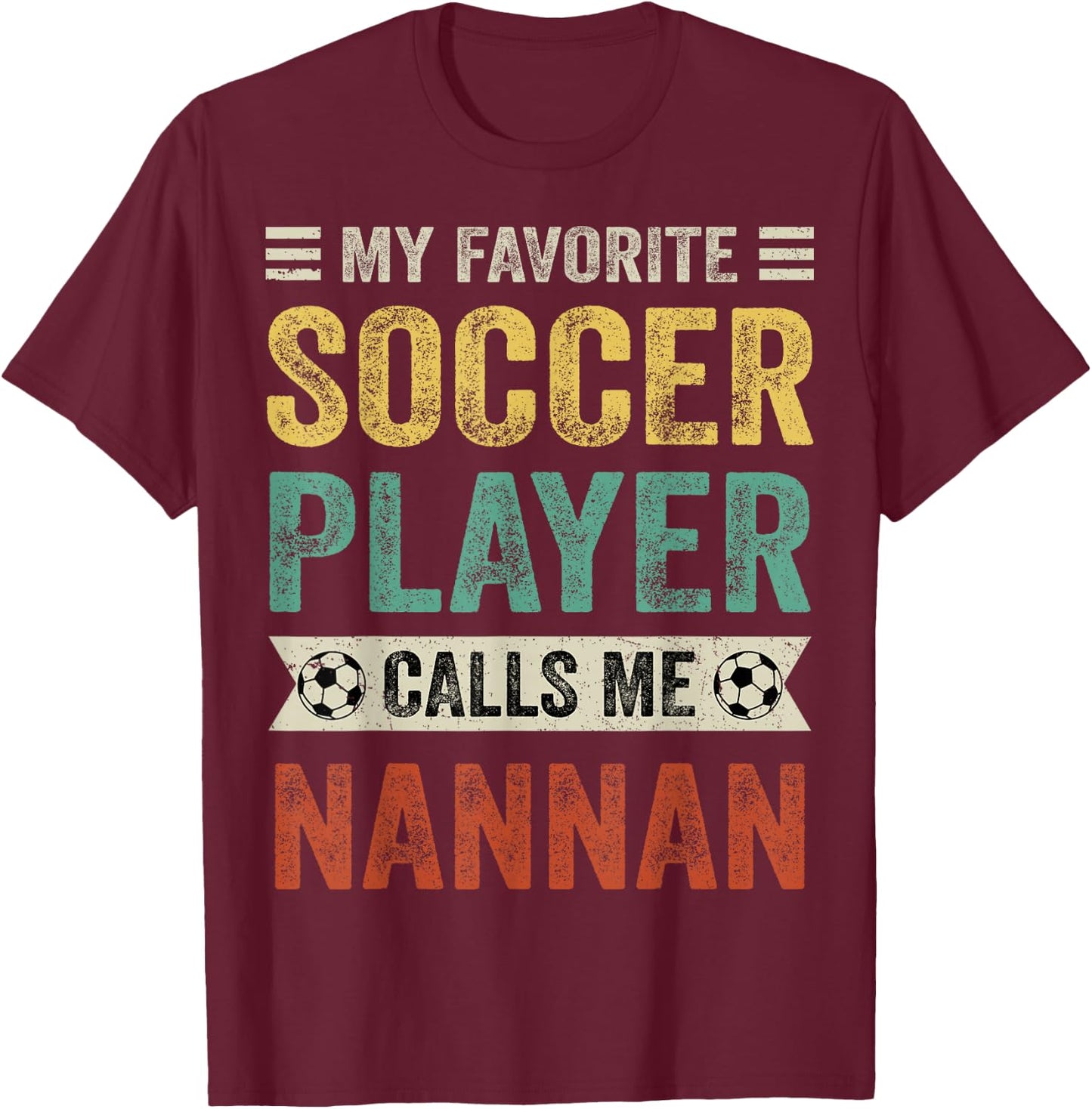 My Favorite Soccer Player Calls Me Nannan Mother's Day T-Shirt - T-Shirt | Maroon