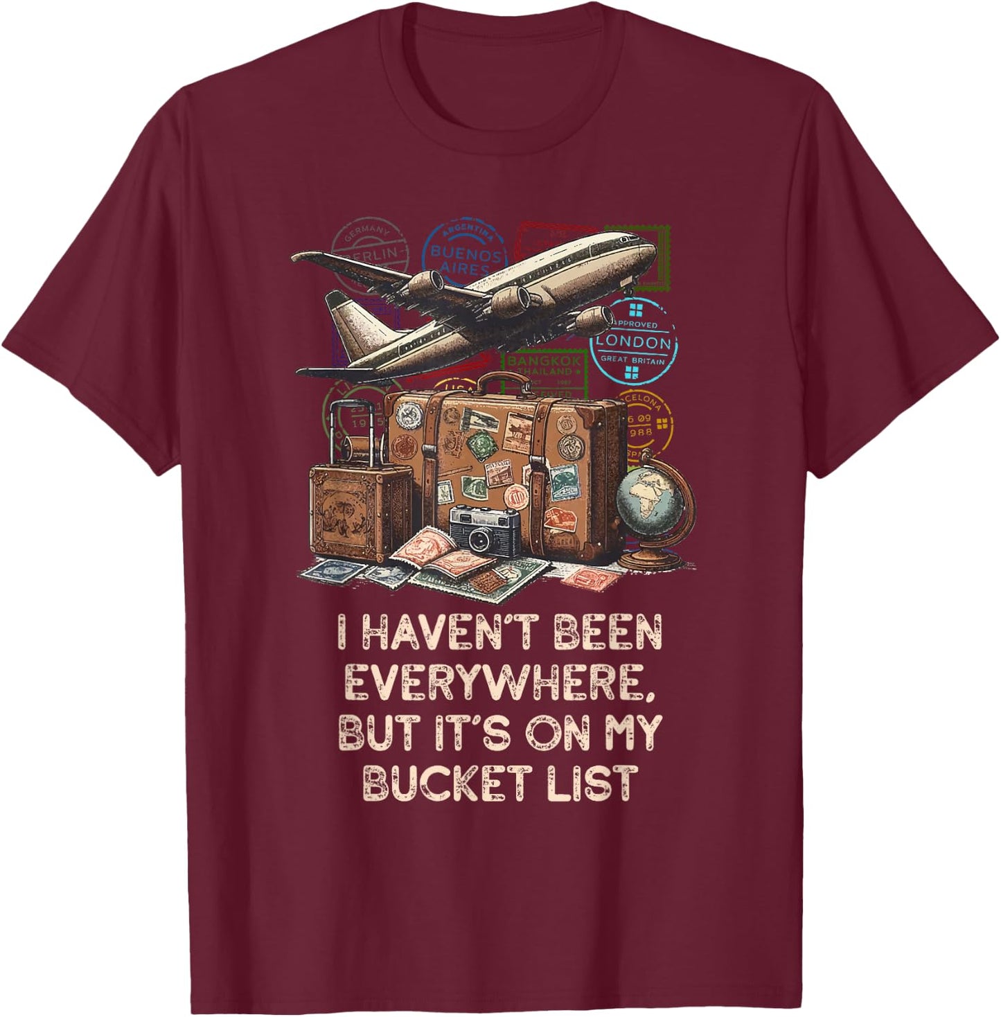 I Haven'T Been Everywhere, But It'S On My Bucket List T-Shirt - T-Shirt | Maroon