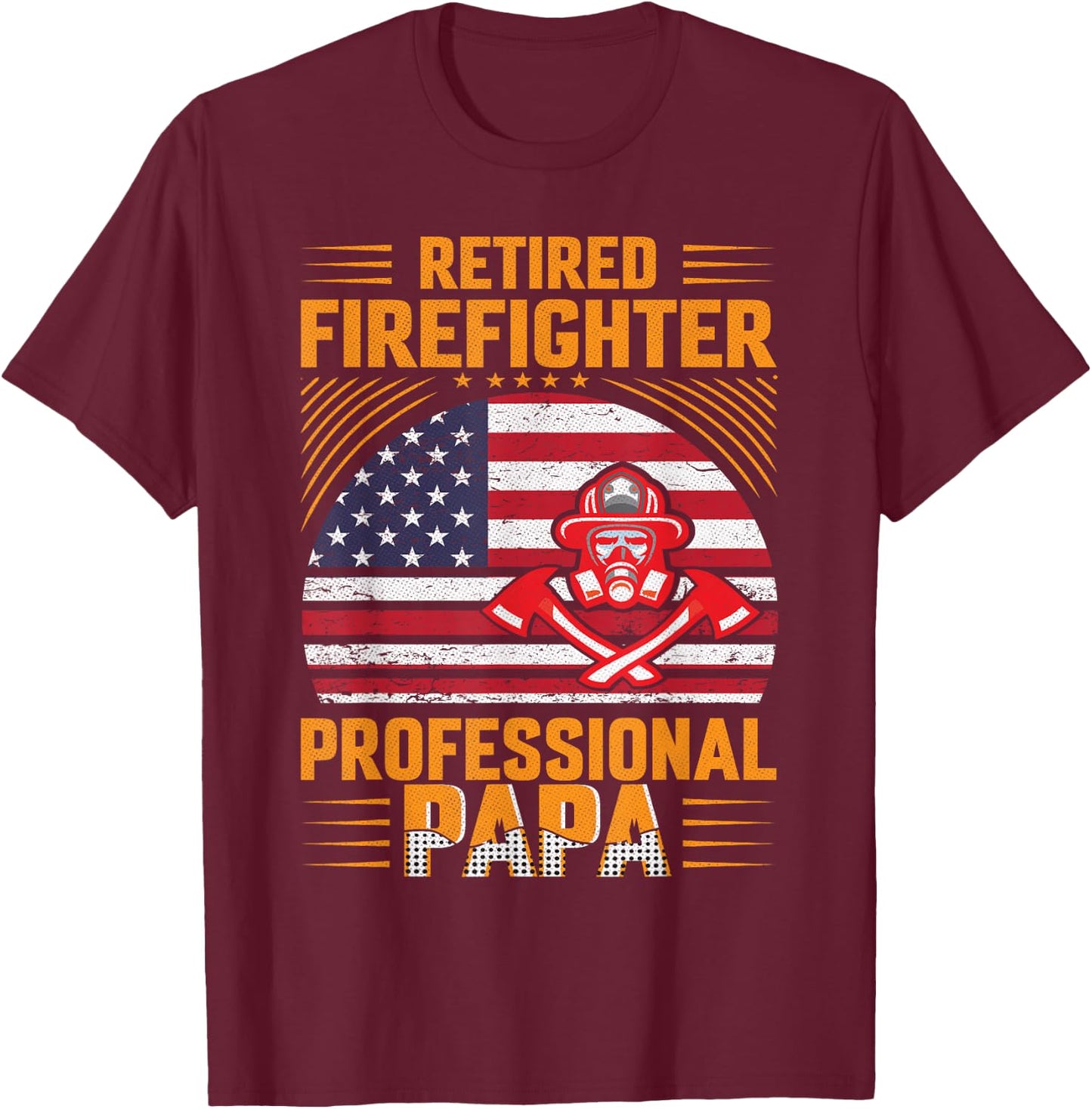 Firefighter Dad - Retired Firefighter Professional Papa T-Shirt - T-Shirt | Maroon