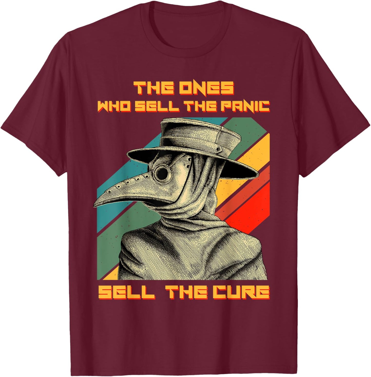 The Ones Who Sell The Panic Sell The Cure Plague Doctor T-Shirt - T-Shirt | Maroon