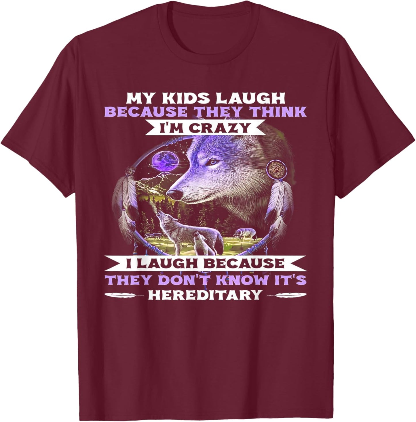 Funny Wolf My Kids Laugh Because They Think I'm Crazy T-Shirt - T-Shirt | Maroon