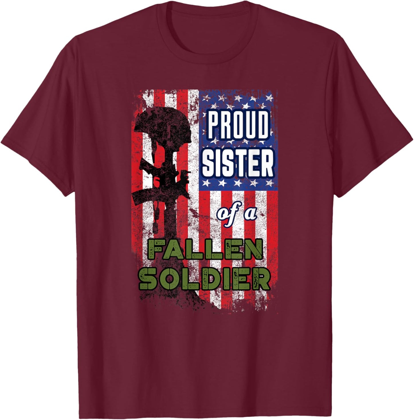 Proud Sister of a Fallen Soldier Veterans Day Shirt T-Shirt - T-Shirt | Maroon