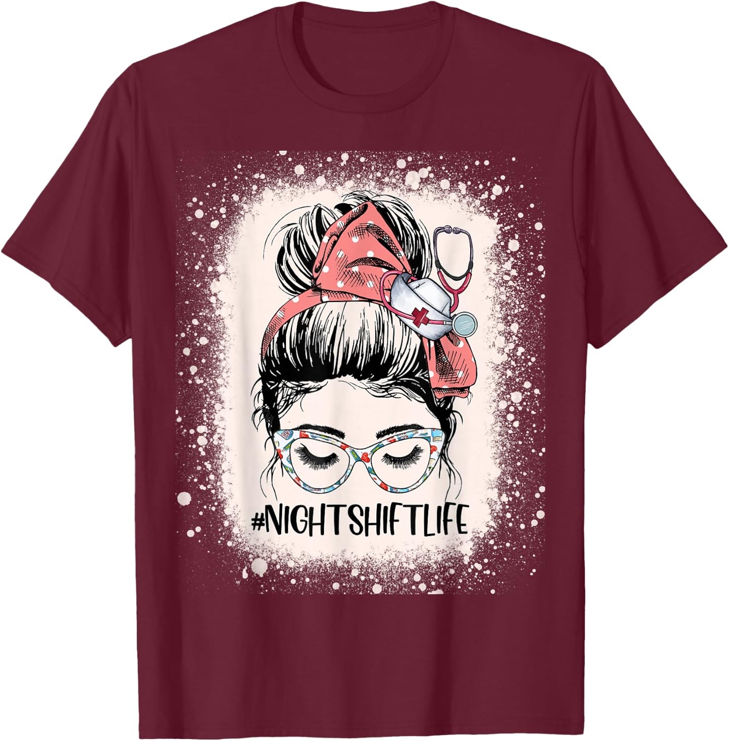 Night Shift Nurse Life Health Worker Messy Bun Nurse T-Shirt - T-Shirt | Maroon
