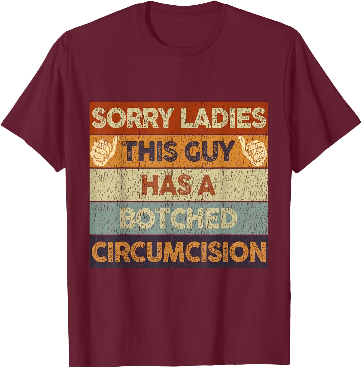 Sorry Ladies This Guy Has A Botched Circumcision Retro Meme T-Shirt - T-Shirt | Maroon
