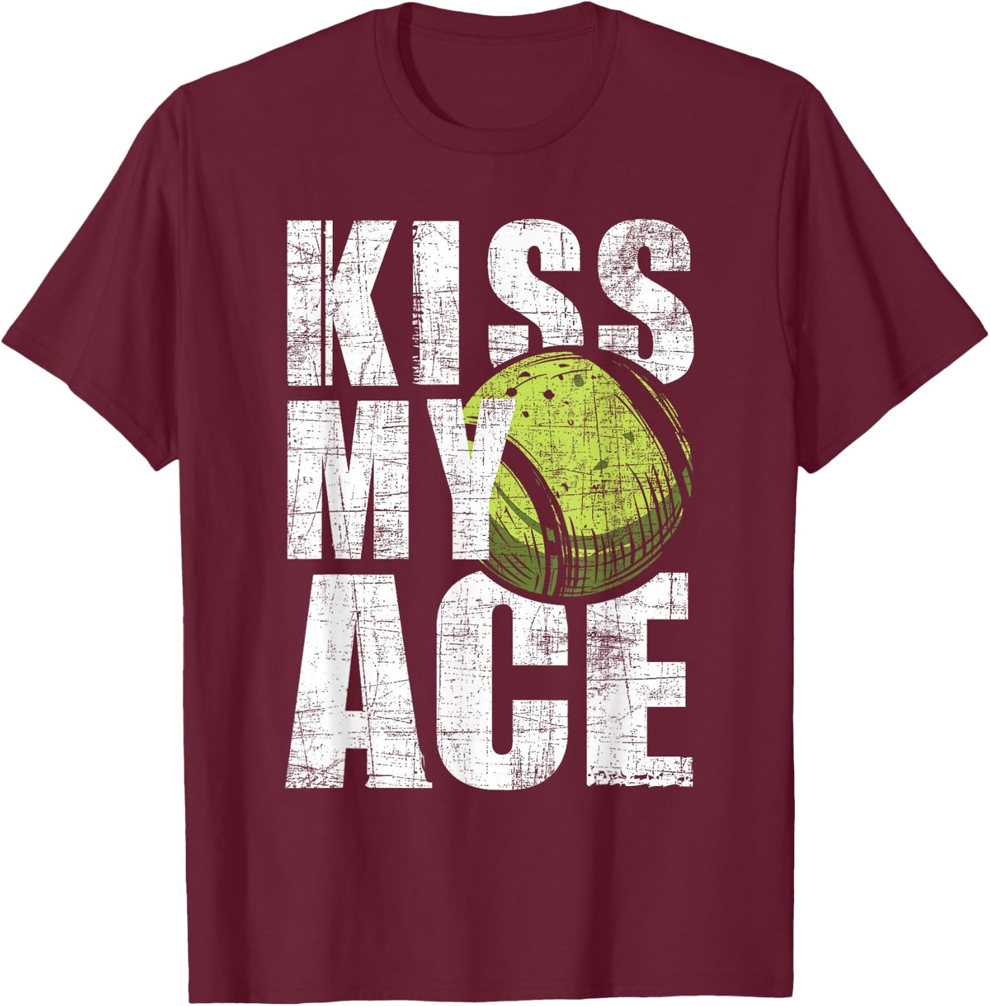 Kiss My Ace - Tennis Player Sports Lover Tournament T-Shirt - T-Shirt | Maroon