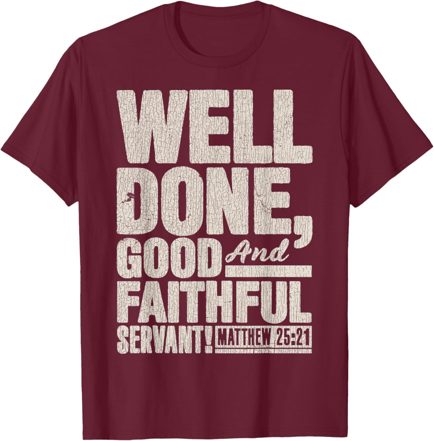Vintage Matthew 25_21 Well Done Good And Faithful Servant T-Shirt - T-Shirt | Maroon