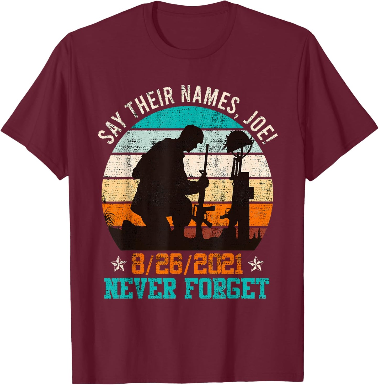 Say their Names Joe! Memorial Day Fallen Heroes America T-Shirt - T-Shirt | Maroon
