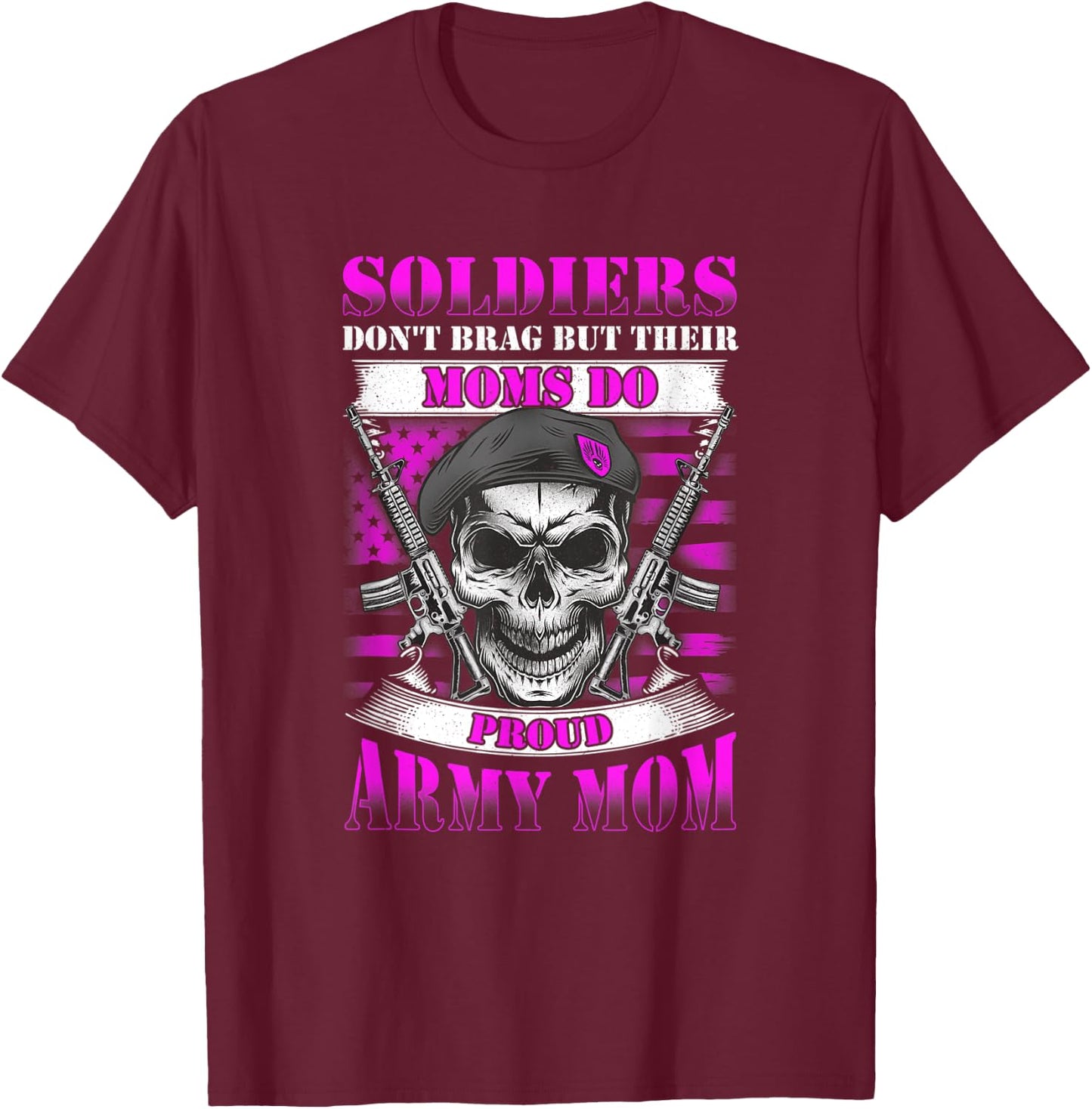 Soldiers Don't Brag But Moms Do Proud Army Mom Mother T-Shirt - T-Shirt | Maroon