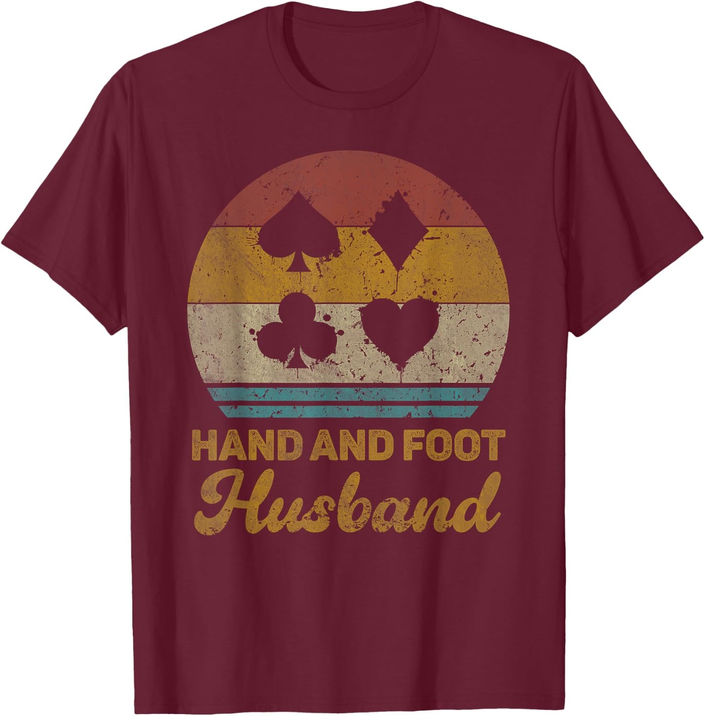 Hand And Foot Husband Funny Hand And Foot Card Game T-Shirt - T-Shirt | Maroon