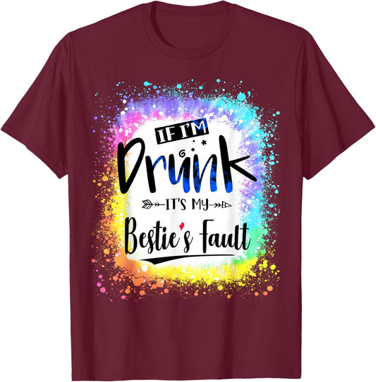 If I'm Drunk It's my Bestie's Fault Friends Couple Tie Dye T-Shirt - T-Shirt | Maroon