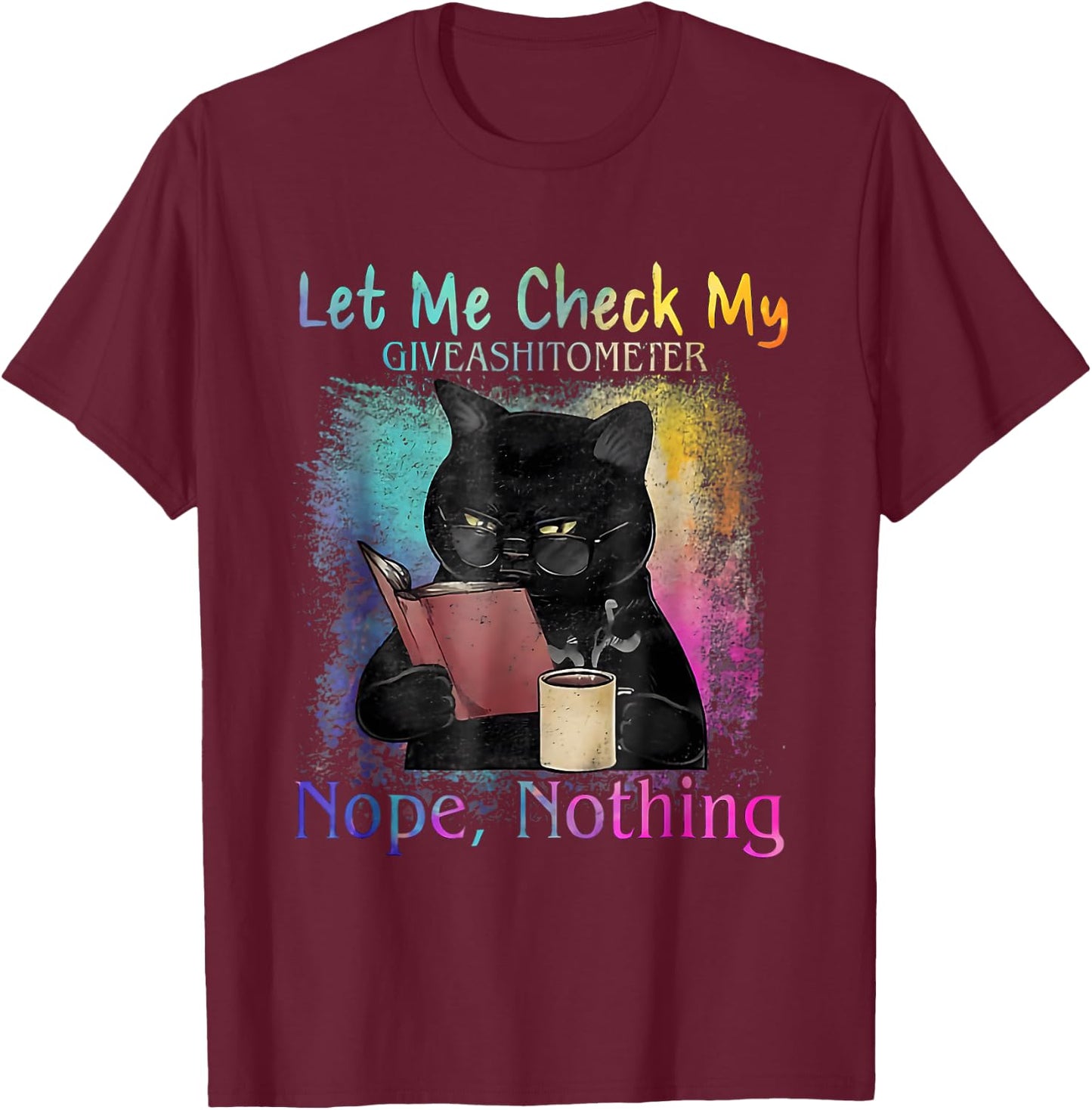 Black Cat Let Me Check My Give A Shitometer Nope Nothing Women T-Shirt - T-Shirt | Maroon