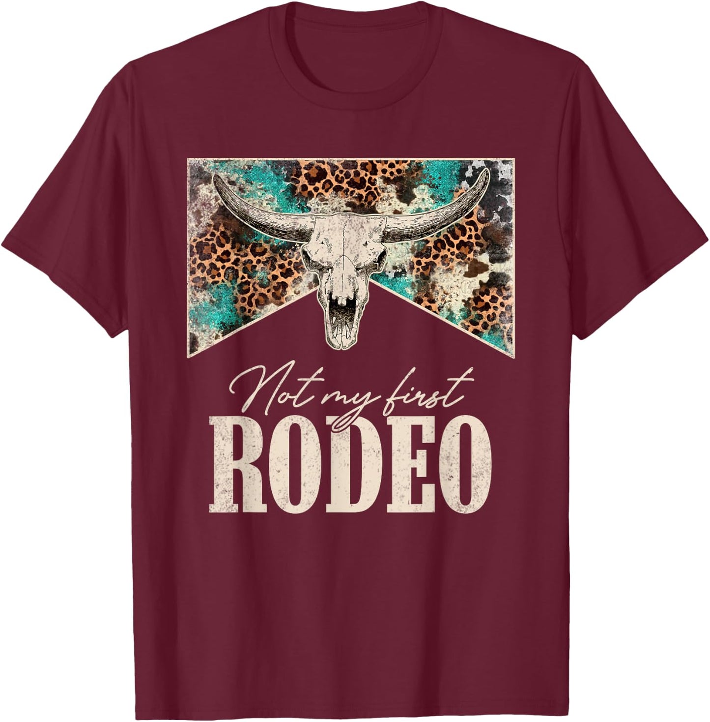 Leopard Bull Skull Western Life Country Not My First Rodeo T-Shirt - T-Shirt | Maroon
