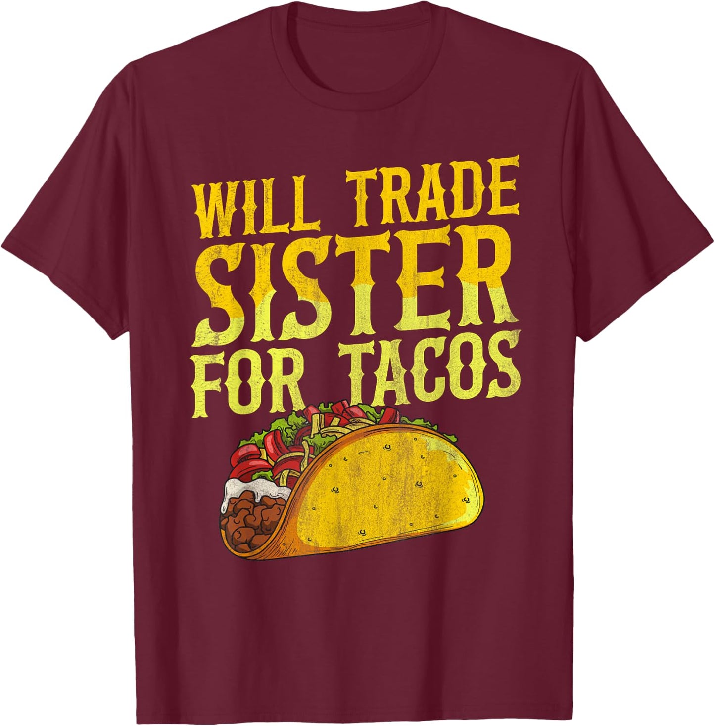 Mexican Food Taco Tuesday Quote for a Taco Brother or Sister T-Shirt - T-Shirt | Maroon