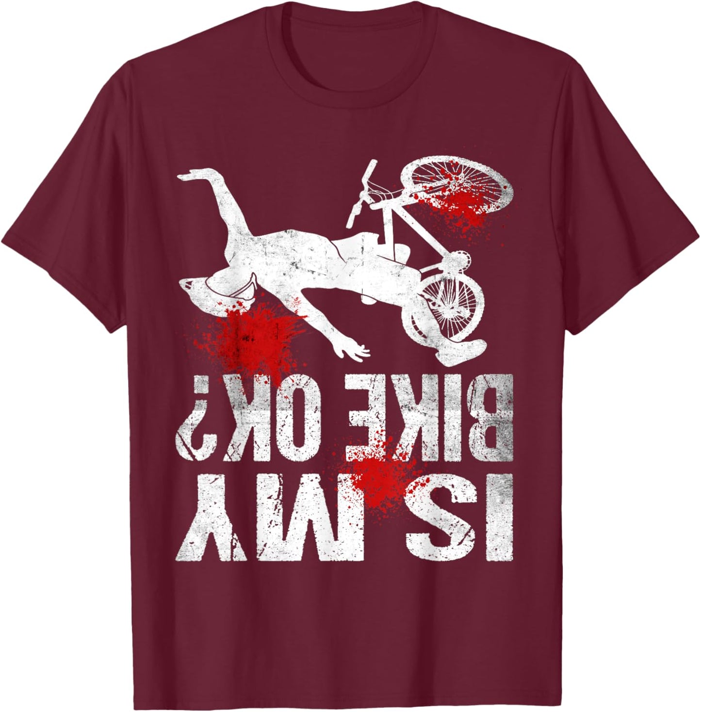 Funny Cyclist Crash Mountain Biker Cycling Is My Bike OK T-Shirt - T-Shirt | Maroon