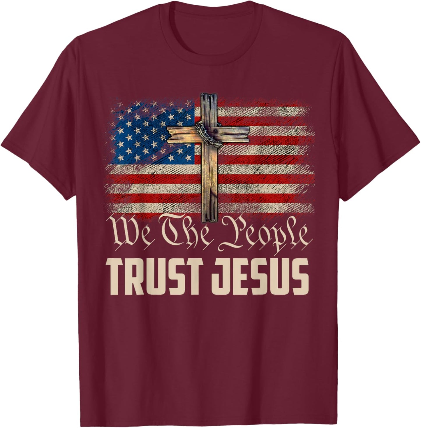 We The People Trust In Jesus - Christian Patriotic USA Flag Women Men T-Shirt - T-Shirt | Maroon