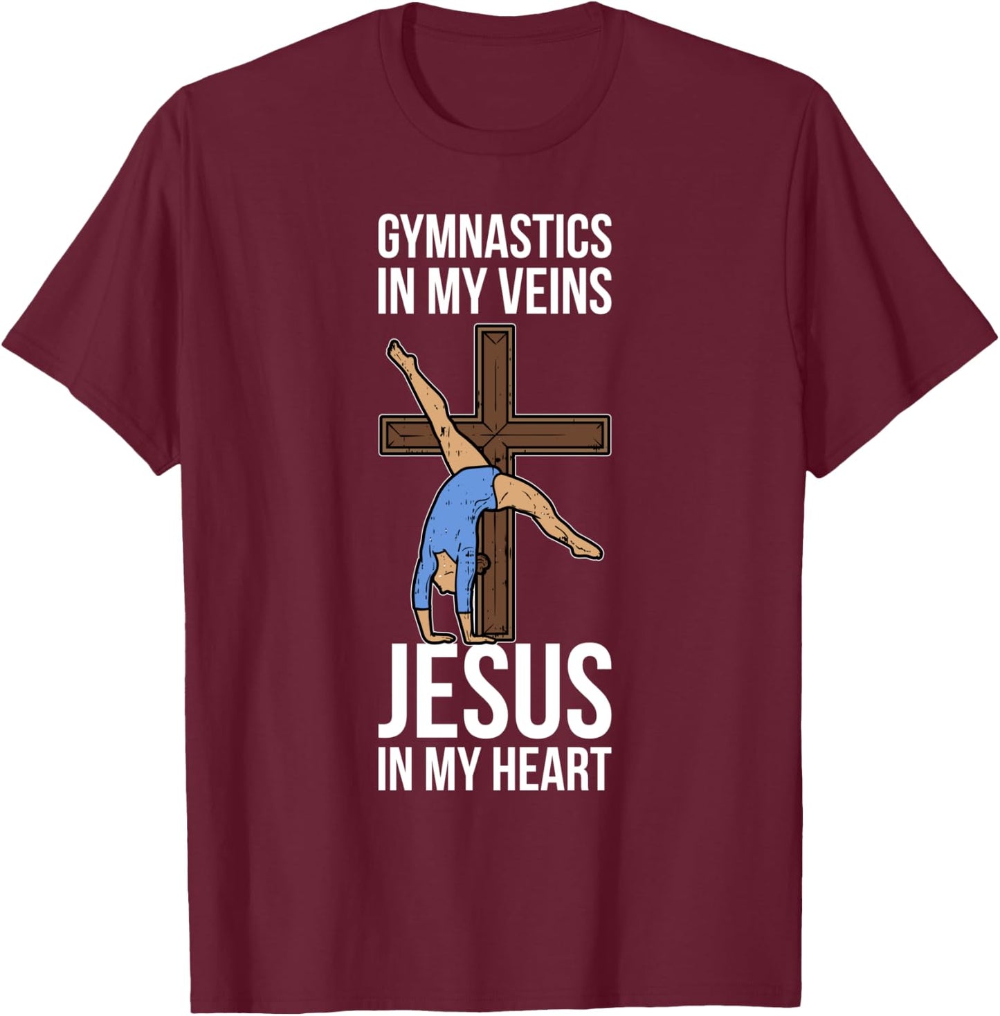 Gymnastics In My Veins Jesus In My Heart T-Shirt - T-Shirt | Maroon