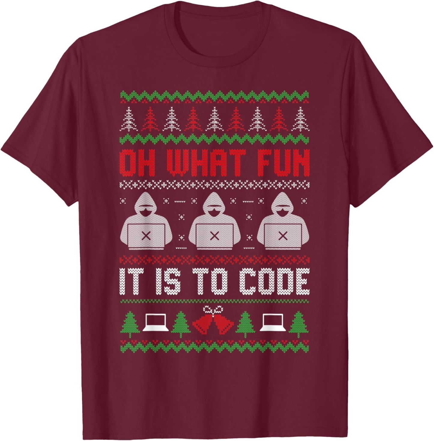 Oh What Fun It Is To Code Coding Programmer Ugly Christmas T-Shirt - T-Shirt | Maroon