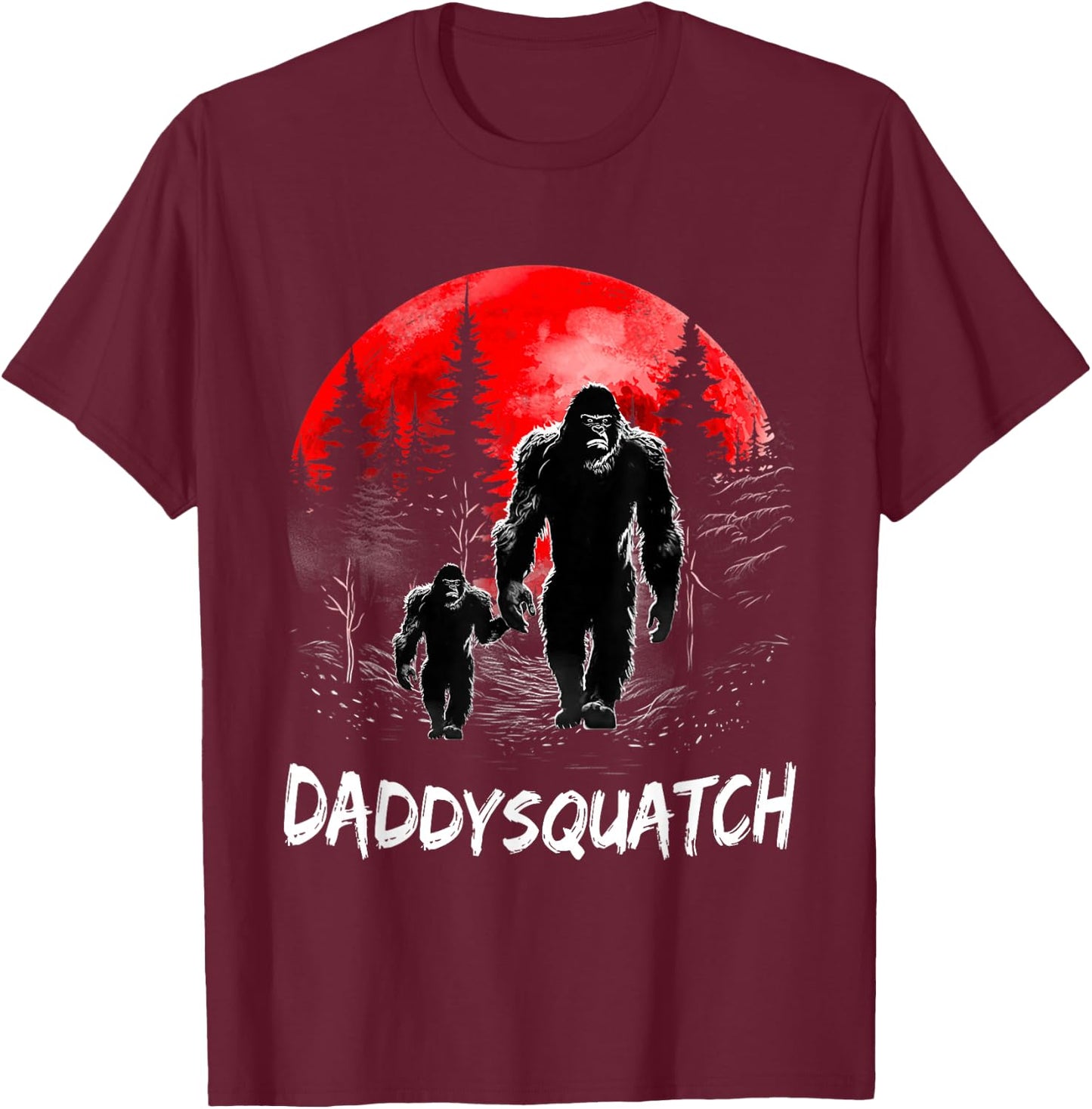 Daddy Squatch Funny Bigfoot Dad Sasquatch Yeti Fathers day T-Shirt - T-Shirt | Maroon