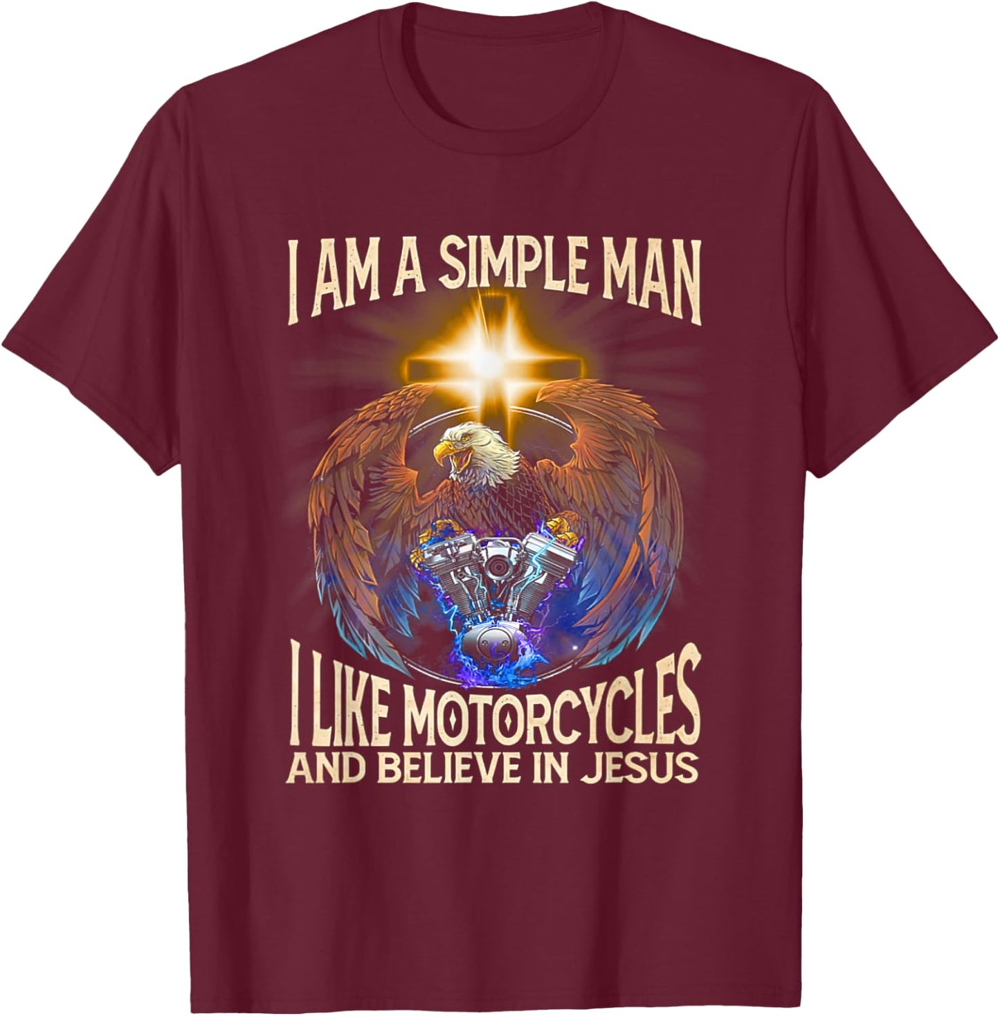 I'm a simple man I like motorcycles and believe in jesus T-Shirt - T-Shirt | Maroon