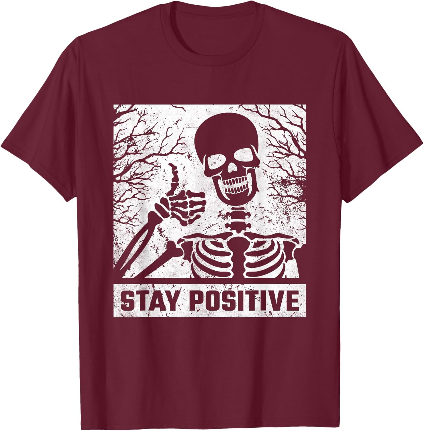 Stay Positive, Skeleton Halloween T-Shirt - T-Shirt | Maroon
