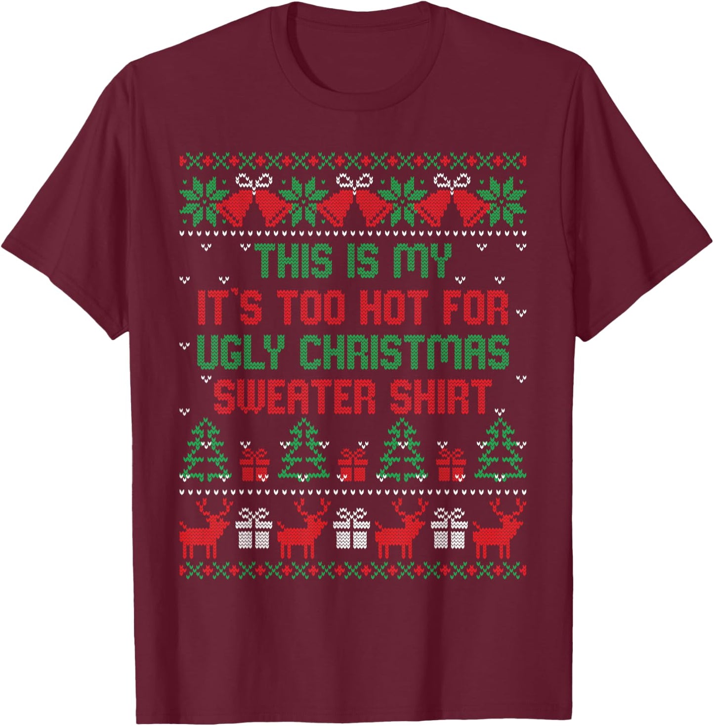 This is My It's Too Hot for Ugly Christmas Sweaters Shirt T-Shirt - T-Shirt | Maroon