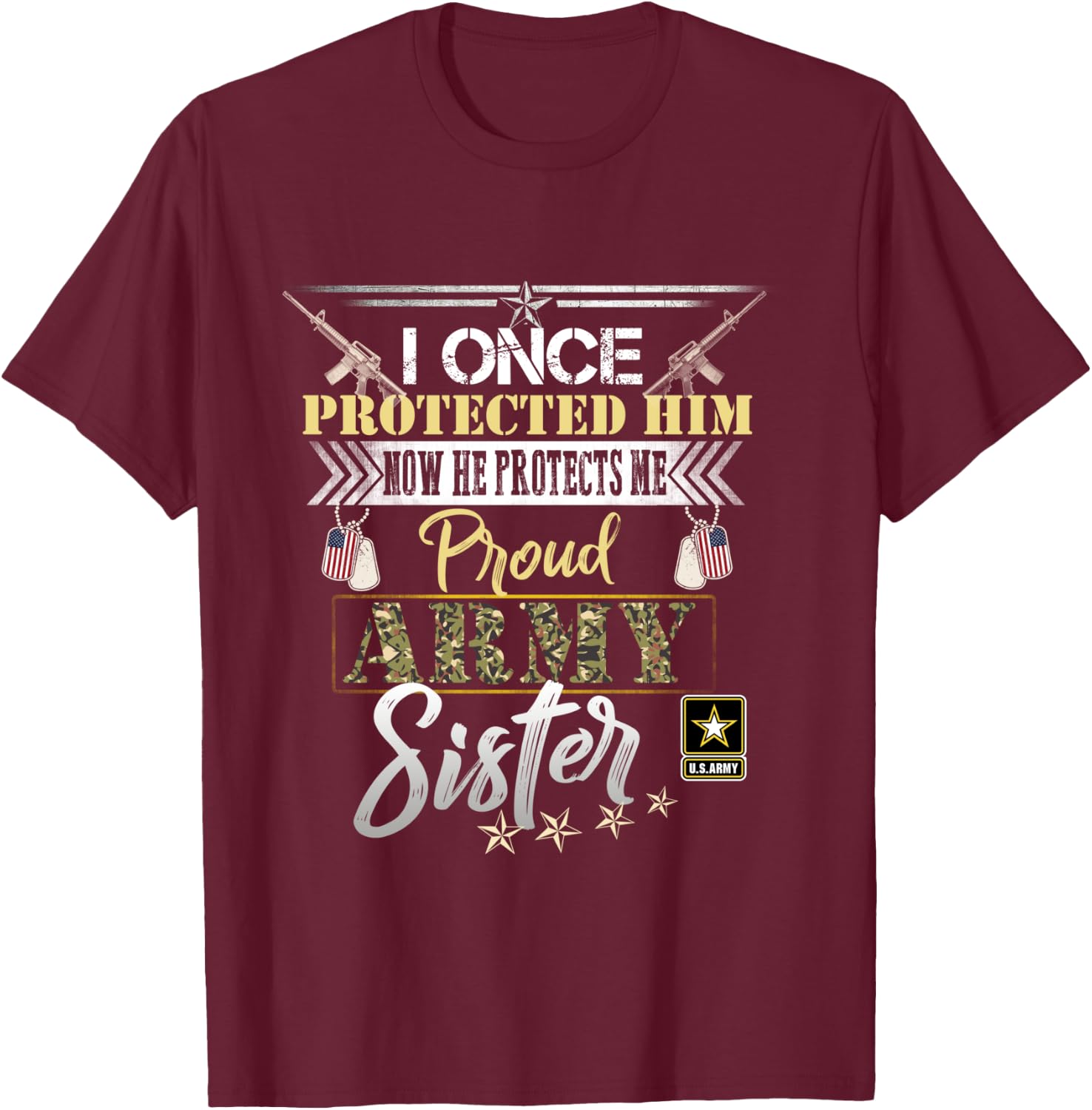 I Once Protected Him Now He Protects Me Proud Army Sister T-Shirt - T-Shirt | Maroon