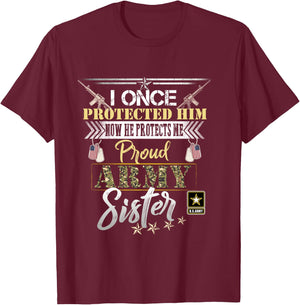 I Once Protected Him Now He Protects Me Proud Army Sister T-Shirt - T-Shirt | Maroon