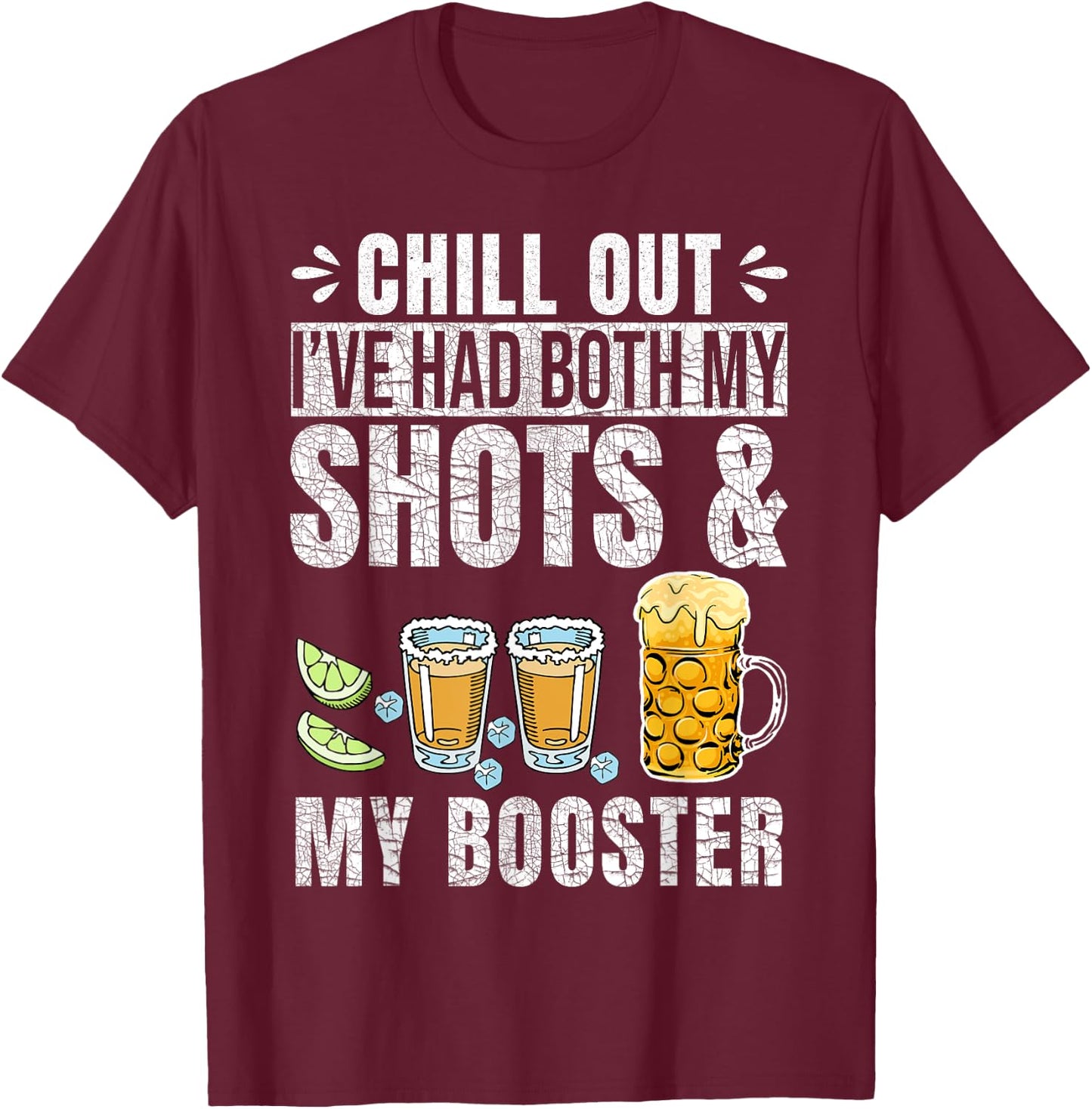 Chill Out I've had both my Shots and Booster Funny Vaccine T-Shirt - T-Shirt | Maroon