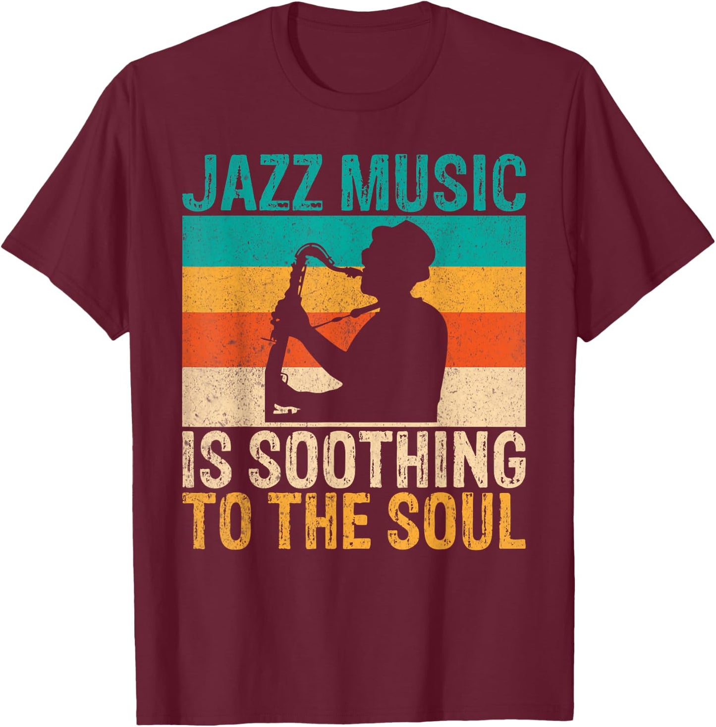 Jazz Music is soothing to the Soul Jazz Music T-Shirt - T-Shirt | Maroon