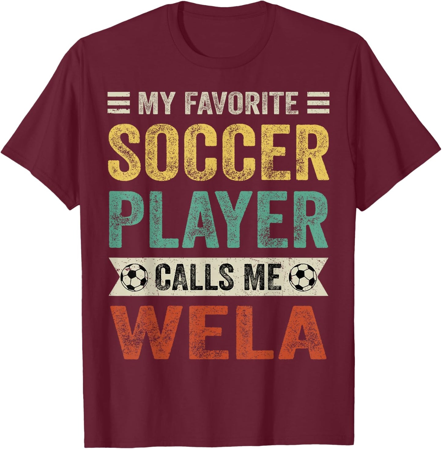 My Favorite Soccer Player Calls Me Wela Mother's Day T-Shirt - T-Shirt | Maroon