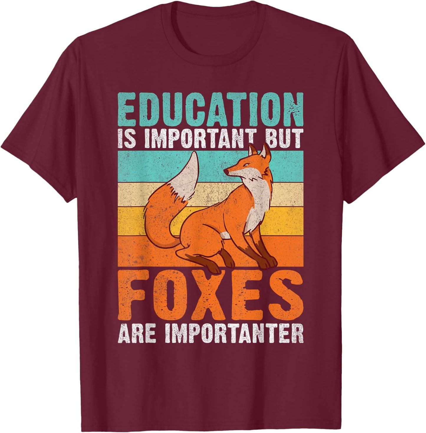 Education is important but Foxes are importanter Fox T-Shirt - T-Shirt | Maroon