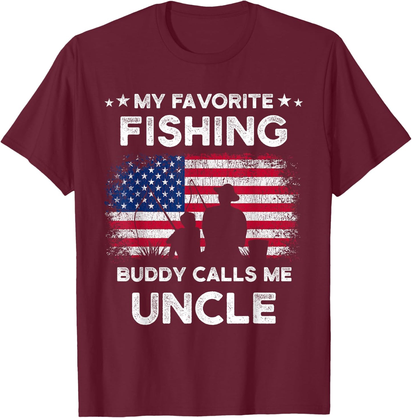 My Favorite Fishing Buddy Calls Me Uncle Fishing Buddy T-Shirt - T-Shirt | Maroon