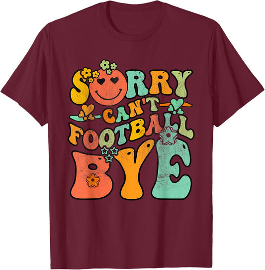 Groovy Retro Vintage Sorry Can't Football Bye Men Women T-Shirt - T-Shirt | Maroon