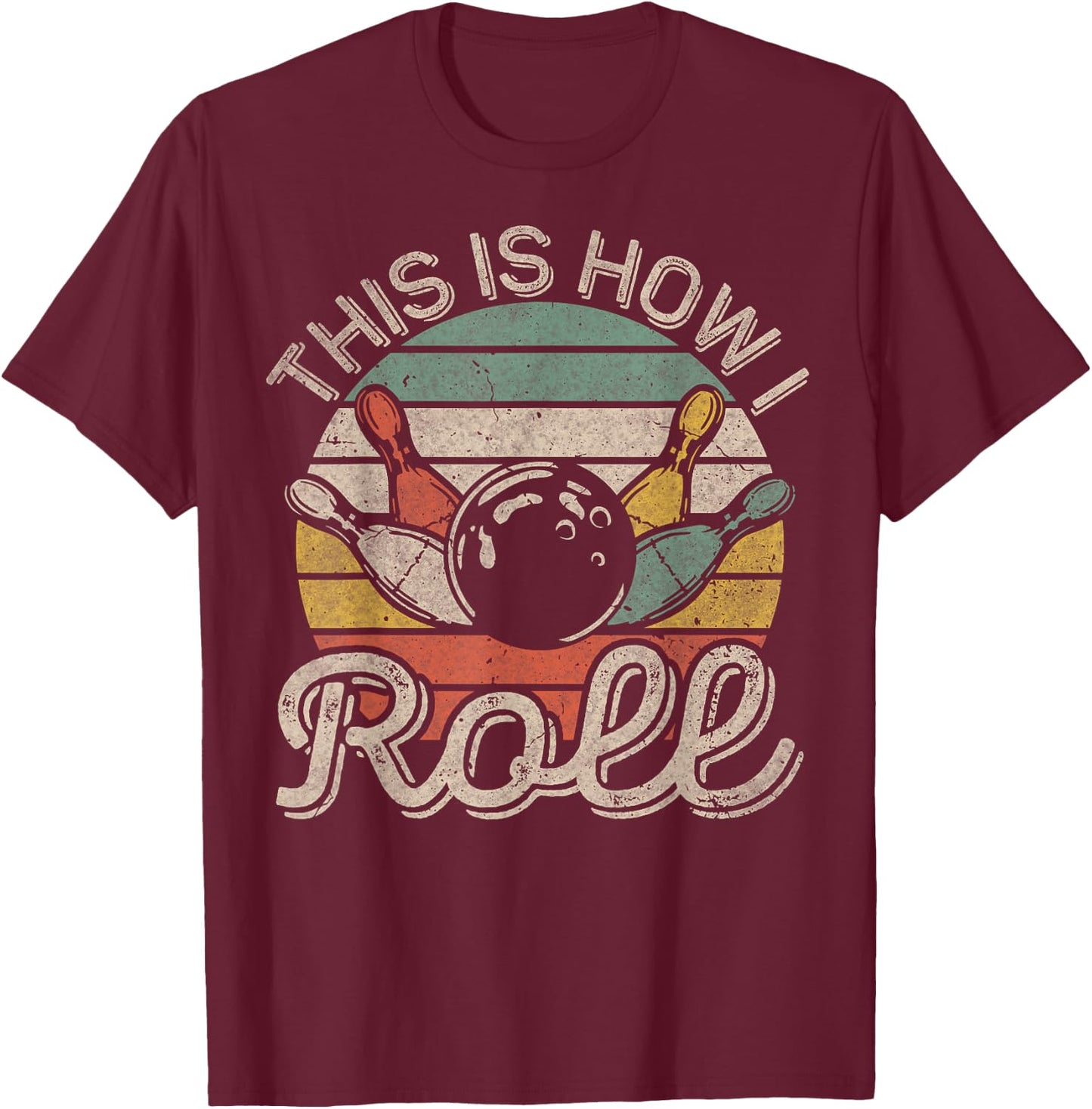 This Is How I Roll Retro Bowling Bowler Funny T-Shirt - T-Shirt | Maroon