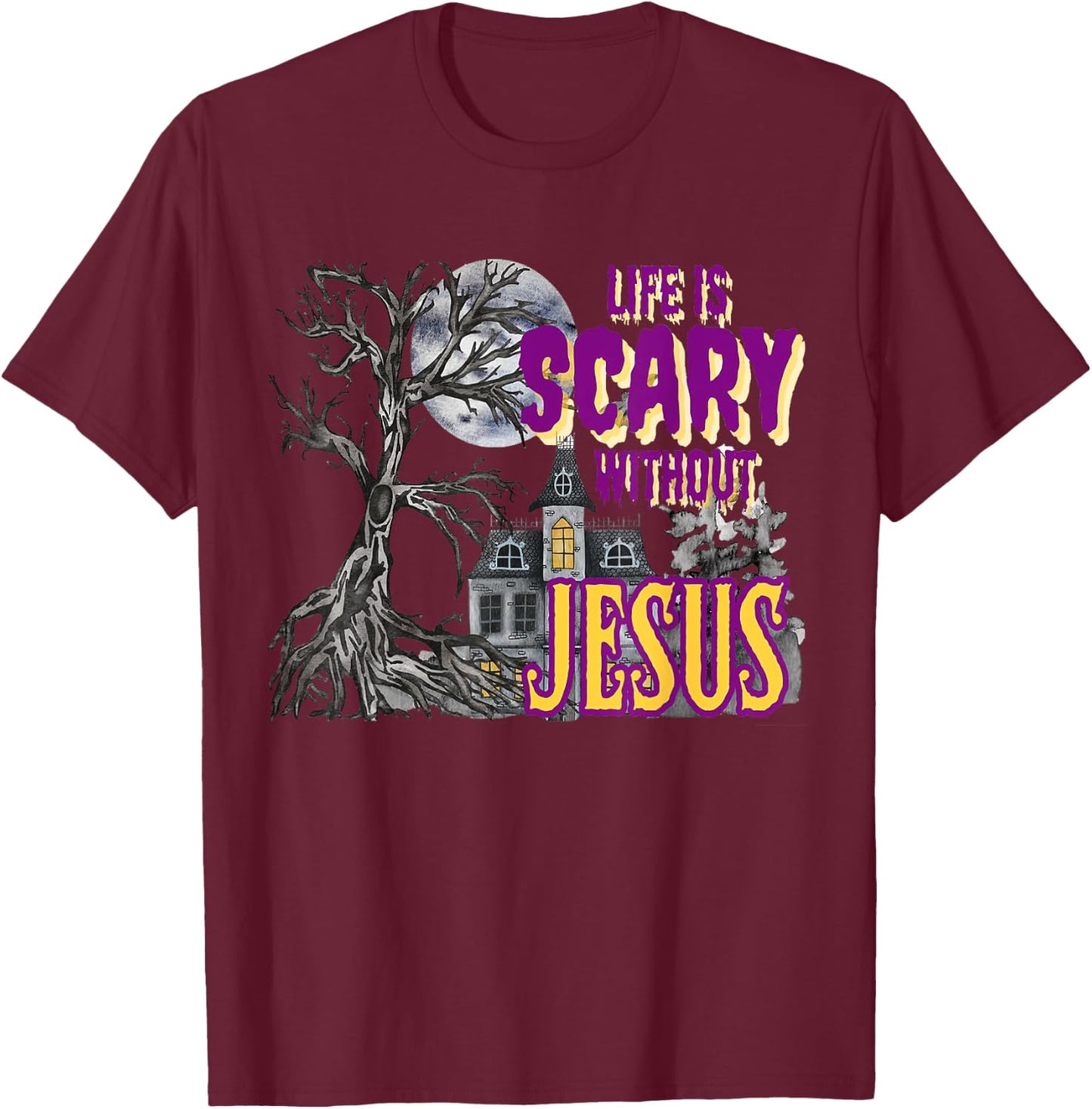Life Is Scary Without Jesus Halloween Costume T-Shirt - T-Shirt | Maroon