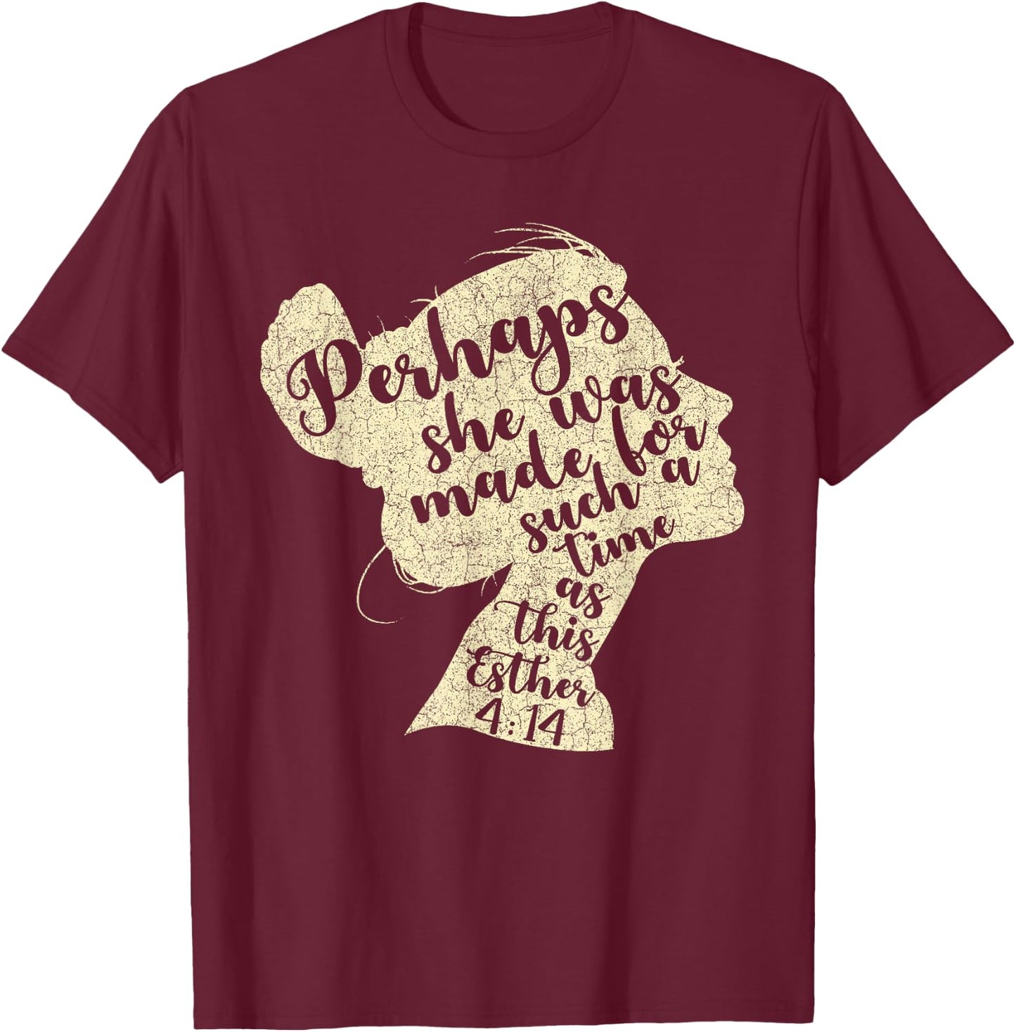 Perhaps She Was Made For Such A Time As This Esther T-Shirt - T-Shirt | Maroon