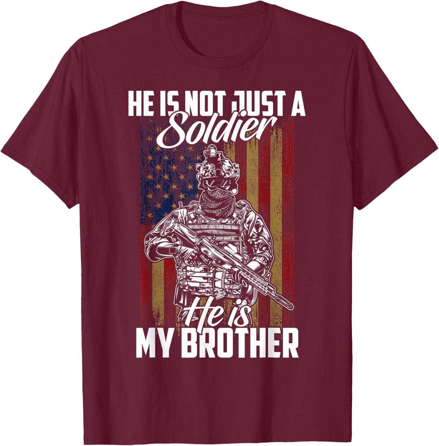 Proud Brother Of A Soldier He's Not Just A Soldier T-Shirt - T-Shirt | Maroon