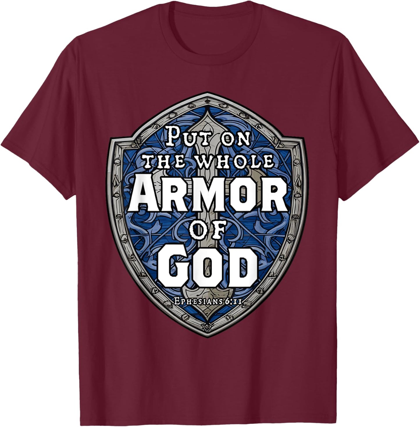 Put On The Full Armor Of God Ephesians 6 Bible Verse T-Shirt - T-Shirt | Maroon