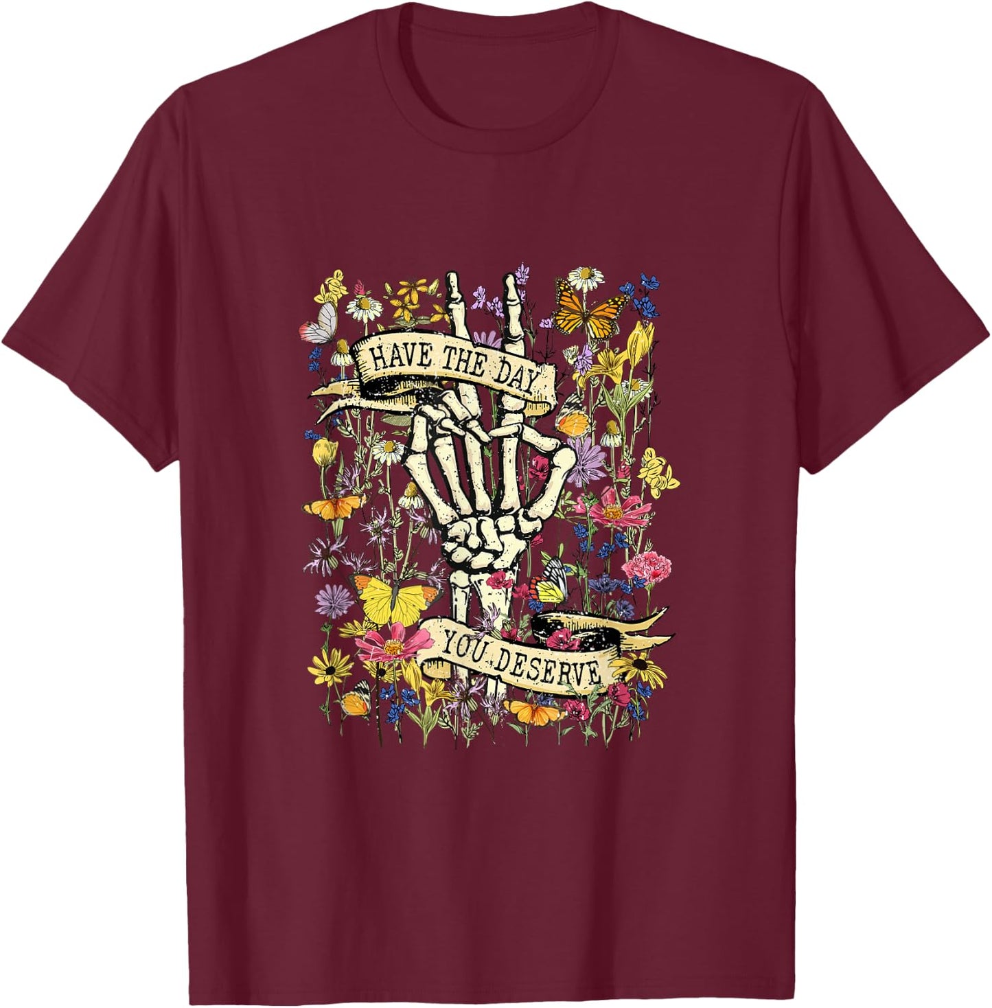 Floral Skeleton Peace Hand Sign Have The Day You Deserve T-Shirt - T-Shirt | Maroon