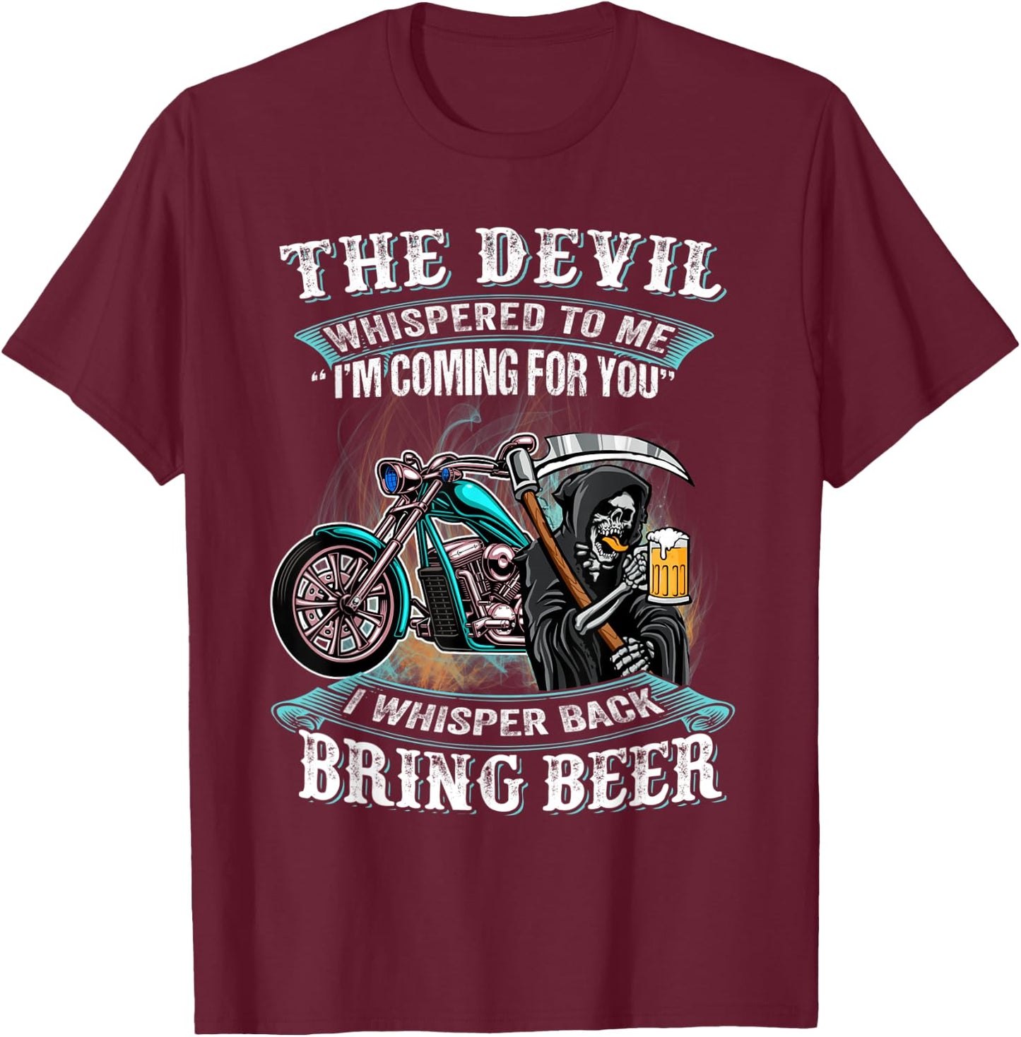 Motorcycle The Devil Whispered To Me I'm Back Bring Beer T-Shirt - T-Shirt | Maroon
