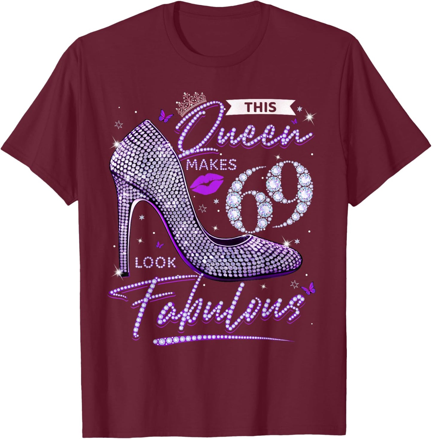 This Queen Makes 69 Looks Fabulous Shirt 69th Birthday Women T-Shirt - T-Shirt | Maroon