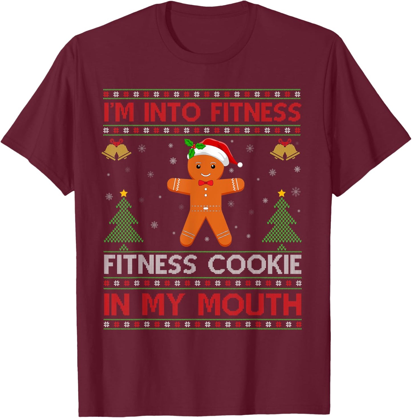 I'm Into Fitness Fitness Cookie In My Mouth Ugly Christmas T-Shirt - T-Shirt | Maroon