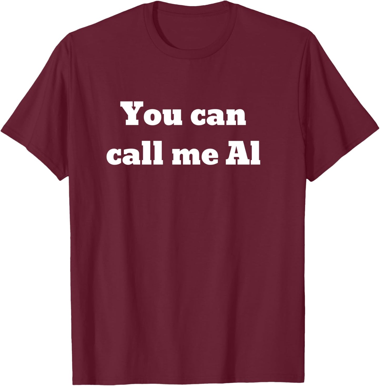 You can call me Al T-Shirt - T-Shirt | Maroon
