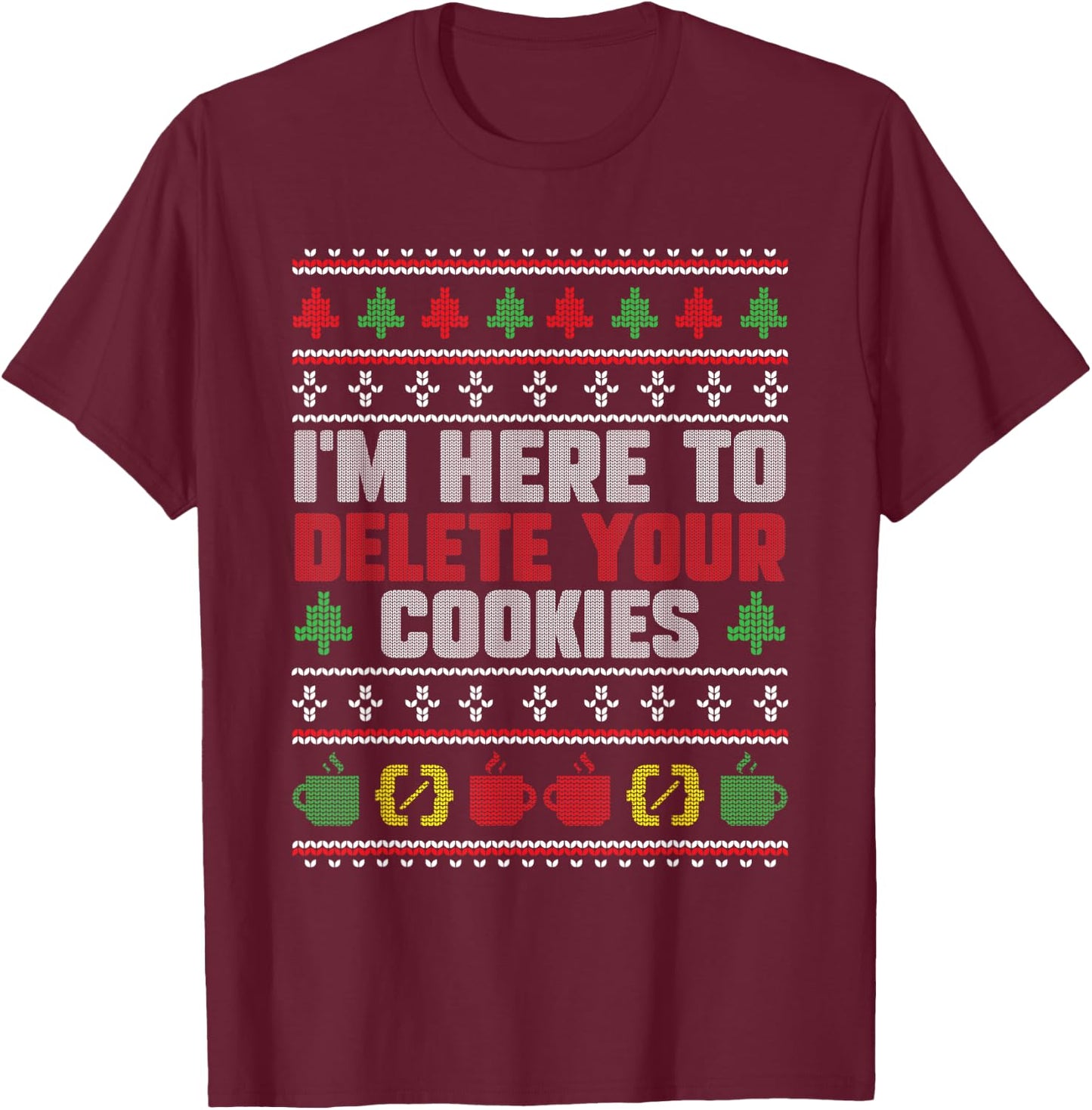 Christmas Programmer - I'm Here To Delete Your Cookies T-Shirt - T-Shirt | Maroon