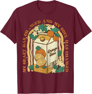 My Heart Has Changed and My Soul Has Changed Orange T-Shirt - T-Shirt | Maroon