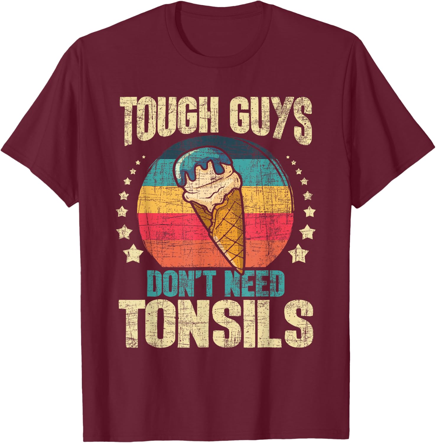 Tough Guys Don't Need Tonsils - Tonsillectomy Tonsil Surgery Small T-Shirt - T-Shirt | Maroon
